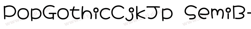 PopGothicCjkJp SemiB字体转换 PopGothicCjkJp SemiB字体转换